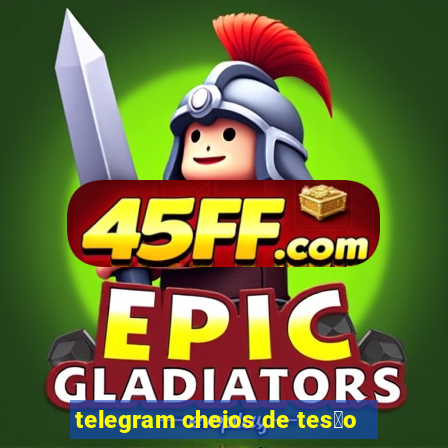 telegram cheios de tes茫o